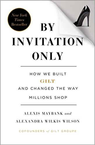 Cover of By Invitation Only: How We Built Gilt and Changed the Way Millions Shop